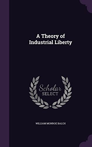 A Theory of Industrial Liberty cover