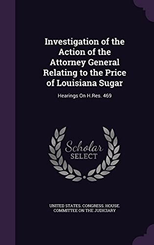Investigation of the Action of the Attorney General Relating to the Price of Louisiana Sugar