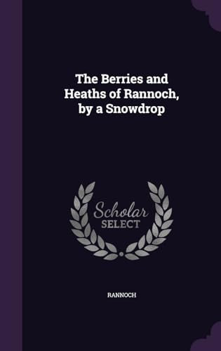 The Berries and Heaths of Rannoch, by a Snowdrop cover