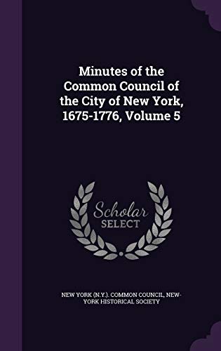 Minutes of the Common Council of the City of New York, 1675-1776, Volu cover