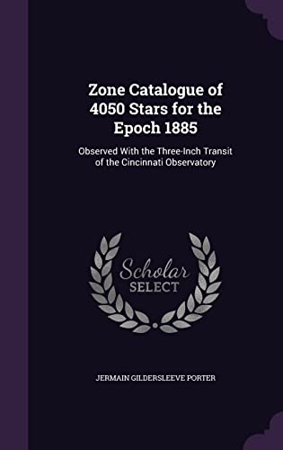 Zone Catalogue of 4050 Stars for the Epoch 1885 cover