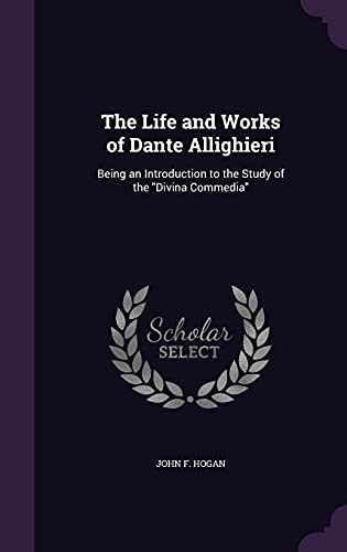 The Life and Works of Dante Allighieri cover