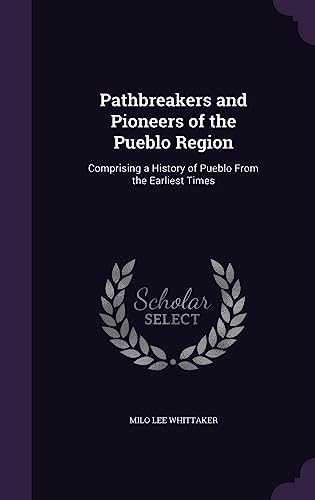Pathbreakers and Pioneers of the Pueblo Region cover