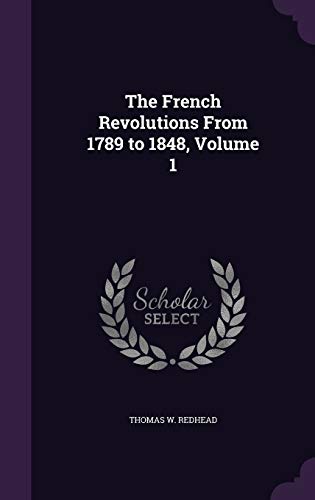 The French Revolutions From 1789 to 1848, Volume 1 cover
