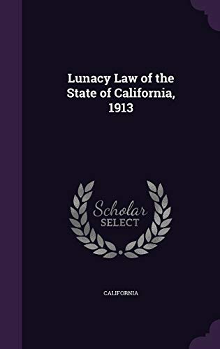 Lunacy Law of the State of California, 1913 cover
