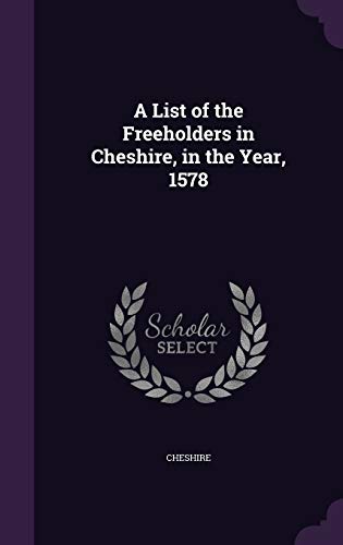 A List of the Freeholders in Cheshire, in the Year, 1578 cover