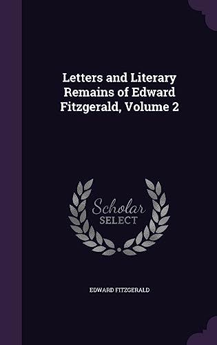 Letters and Literary Remains of Edward Fitzgerald, Volume 2 cover