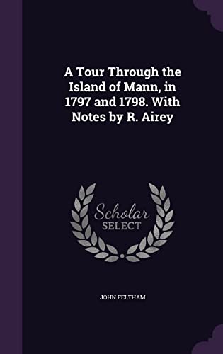 A Tour Through the Island of Mann, in 1797 and 1798. With Notes by R. cover