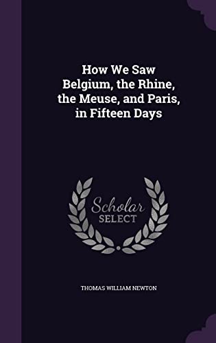 How We Saw Belgium, the Rhine, the Meuse, and Paris, in Fifteen Days cover