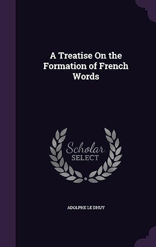 A Treatise On the Formation of French Words cover