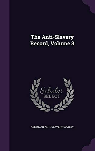 The Anti-Slavery Record, Volume 3 cover