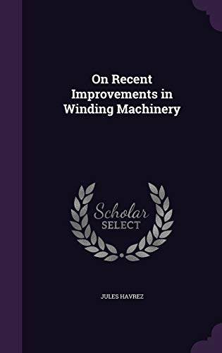 On Recent Improvements in Winding Machinery cover