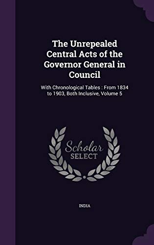 The Unrepealed Central Acts of the Governor General in Council cover