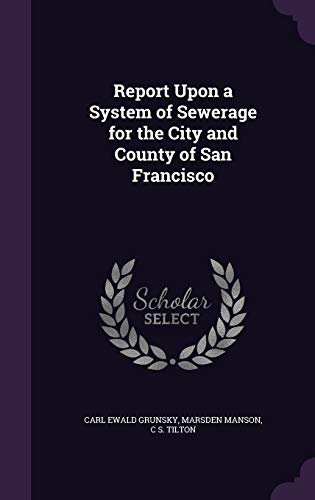 Report Upon a System of Sewerage for the City and County of San Franci cover