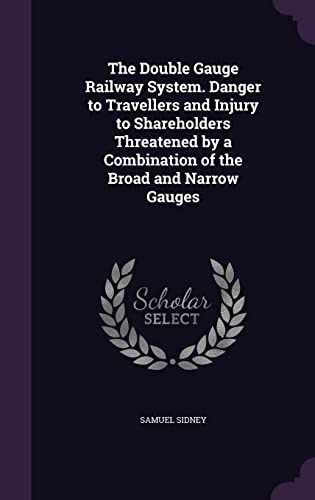 The Double Gauge Railway System. Danger to Travellers and Injury to Sh cover