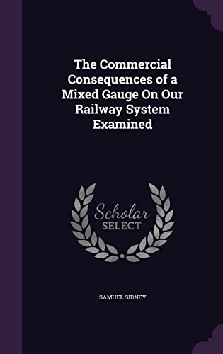 The Commercial Consequences of a Mixed Gauge On Our Railway System Exa cover