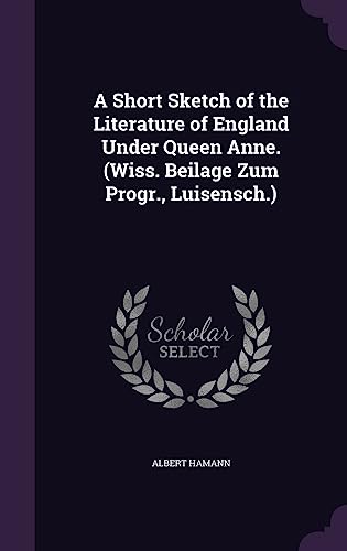 A Short Sketch of the Literature of England Under Queen Anne. (Wiss. B cover
