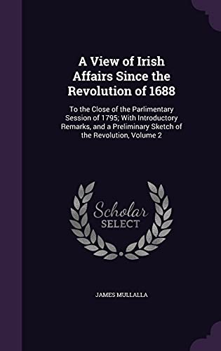 A View of Irish Affairs Since the Revolution of 1688 cover