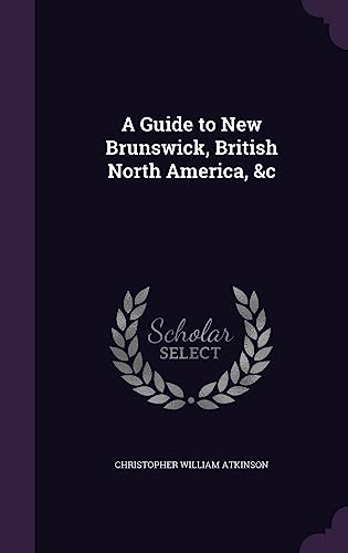 A Guide to New Brunswick, British North America, &c cover