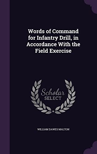 Words of Command for Infantry Drill, in Accordance With the Field Exer cover