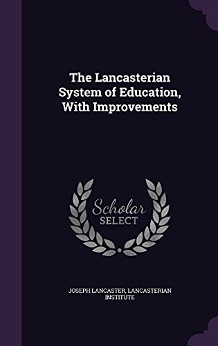 The Lancasterian System of Education, With Improvements cover