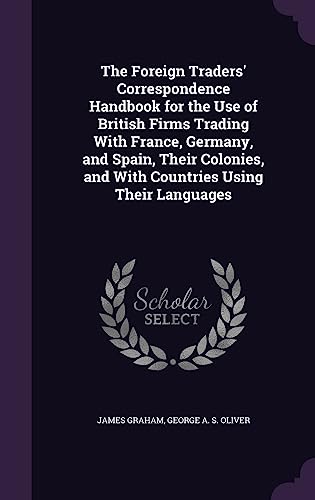 The Foreign Traders' Correspondence Handbook for the Use of British Fi cover
