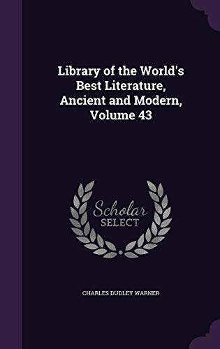 Library of the World's Best Literature, Ancient and Modern, Volume 43 cover