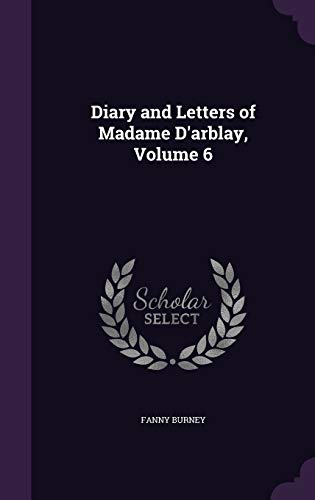 Diary and Letters of Madame D'arblay, Volume 6 cover