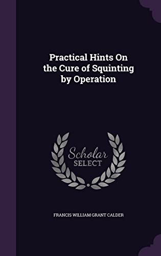 Practical Hints On the Cure of Squinting by Operation cover