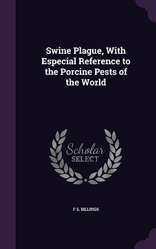Swine Plague, With Especial Reference to the Porcine Pests of the Worl cover