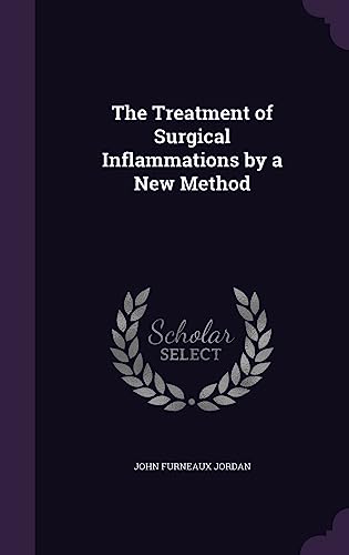 The Treatment of Surgical Inflammations by a New Method cover