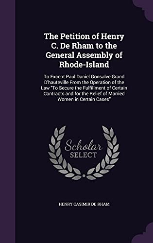 The Petition of Henry C. De Rham to the General Assembly of Rhode-Isla cover
