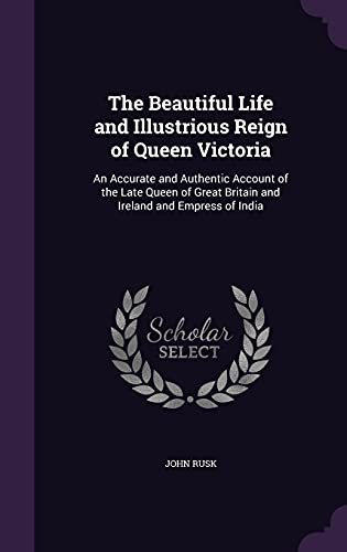 The Beautiful Life and Illustrious Reign of Queen Victoria cover
