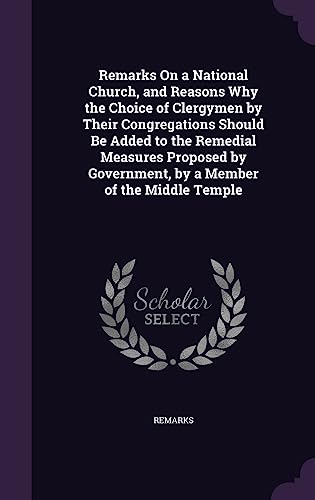 Remarks On a National Church, and Reasons Why the Choice of Clergymen cover