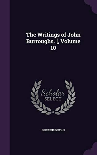 The Writings of John Burroughs. [, Volume 10 cover