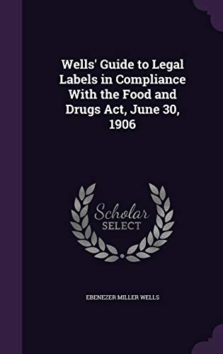 Wells' Guide to Legal Labels in Compliance With the Food and Drugs Act cover