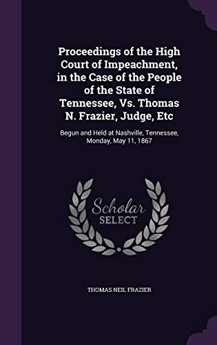 Proceedings of the High Court of Impeachment, in the Case of the Peopl cover