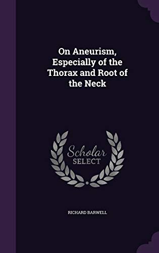 On Aneurism, Especially of the Thorax and Root of the Neck cover