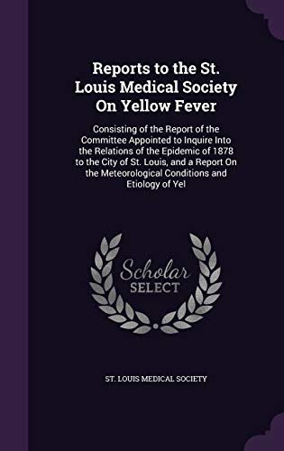 Reports to the St. Louis Medical Society On Yellow Fever cover