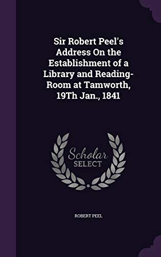Sir Robert Peel's Address On the Establishment of a Library and Readin cover