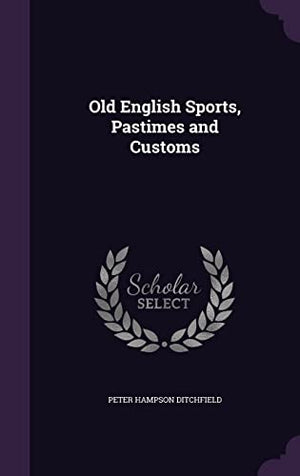 Old English Sports, Pastimes and Customs