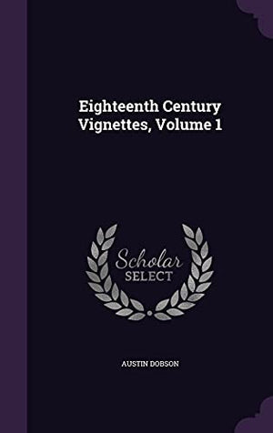 Eighteenth Century Vignettes, Volume 1