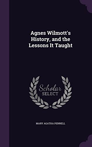 Agnes Wilmott's History, and the Lessons It Taught cover