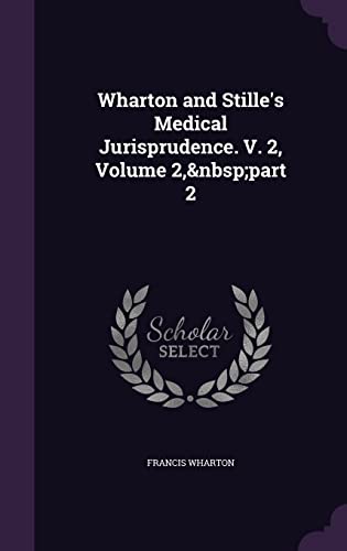 Wharton and Stille's Medical Jurisprudence. V. 2, Volume 2, part 2 cover