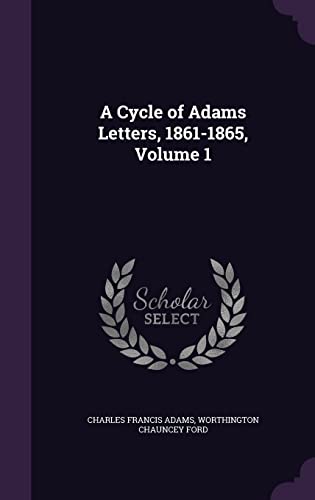 A Cycle of Adams Letters, 1861-1865, Volume 1 cover