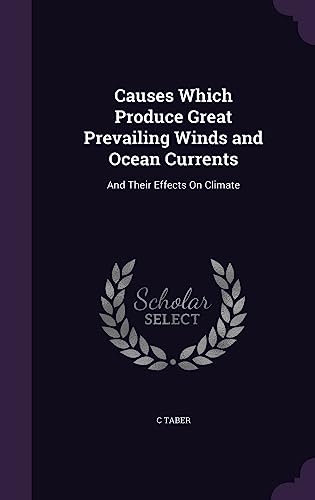 Causes Which Produce Great Prevailing Winds and Ocean Currents cover