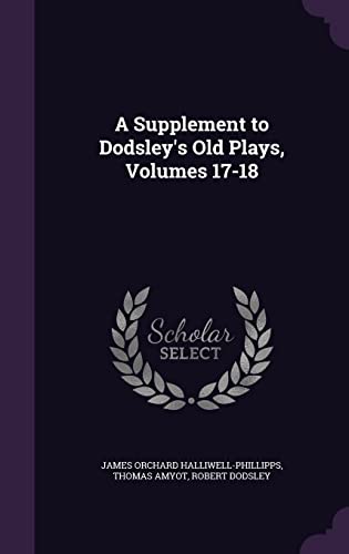 A Supplement to Dodsley's Old Plays, Volumes 17-18 cover