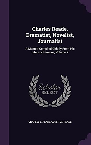 Charles Reade, Dramatist, Novelist, Journalist cover