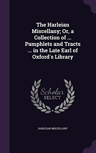 The Harleian Miscellany; Or, a Collection of ... Pamphlets and Tracts cover