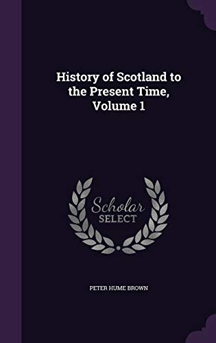 History of Scotland to the Present Time, Volume 1 cover